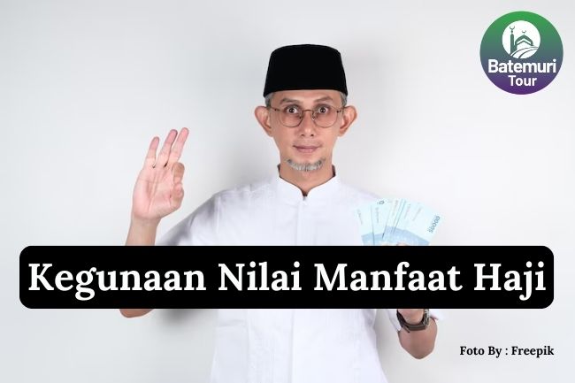 3 Kegunaan Nilai Manfaat Haji Agar Lebih Optimal dalam Ibadah Haji